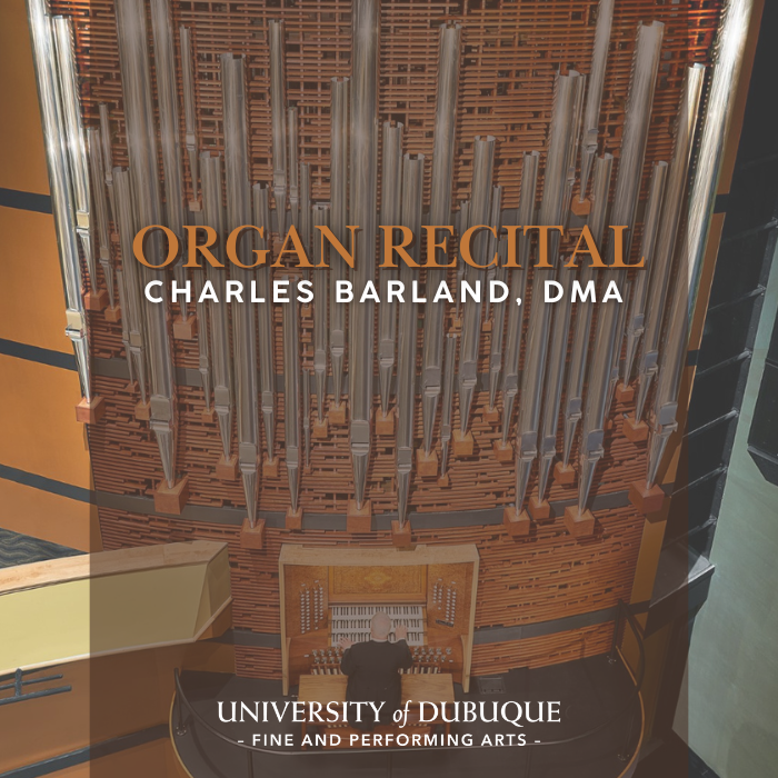 University of Dubuque Organist Charles Barland to Hold Faculty Organ Recital